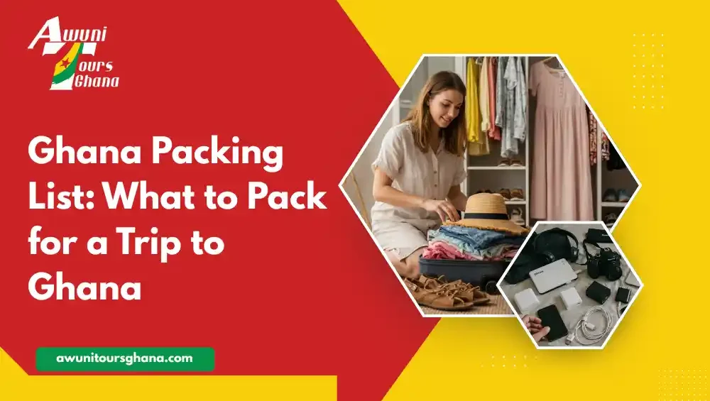 Ghan packing list: what to pack for trip to ghana