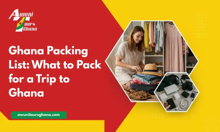 Ghan packing list: what to pack for trip to ghana