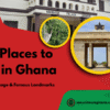 Best Places to Visit in Ghana