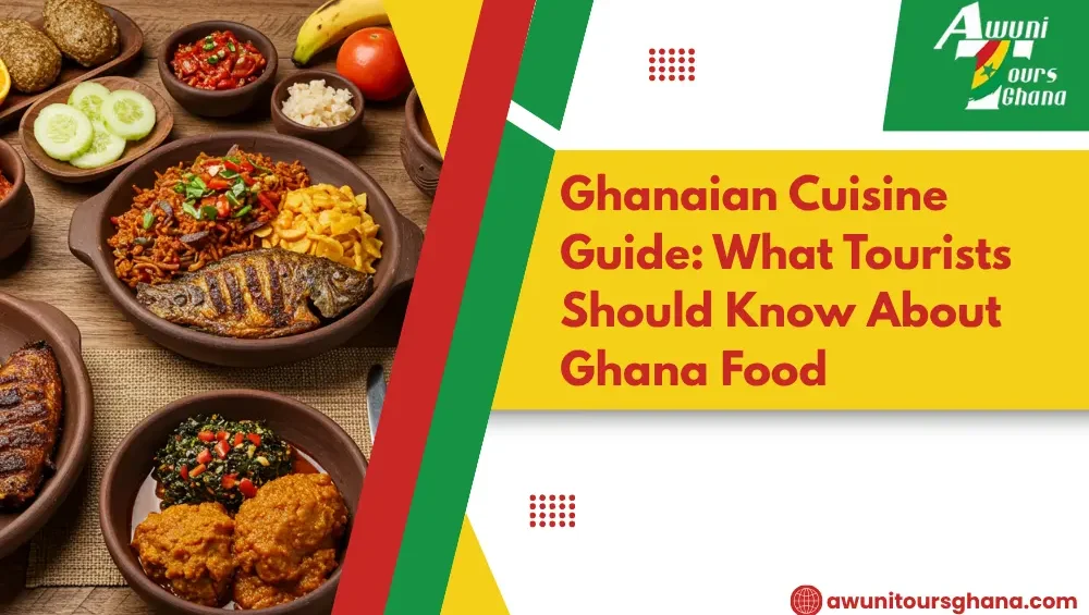 Ghanaian Cuisine Guide: What Tourists Should Know About Ghana Food