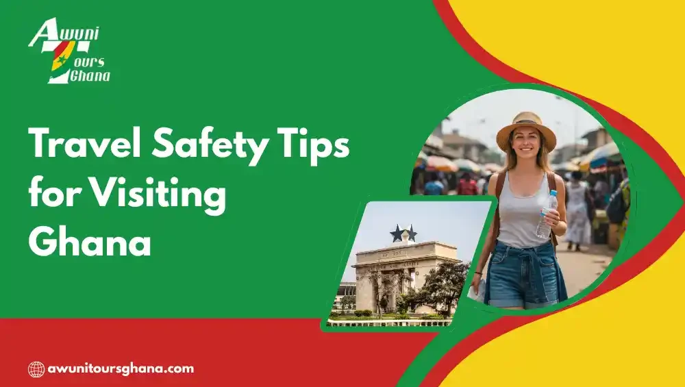Travel Safety Tips for Visiting Ghana
