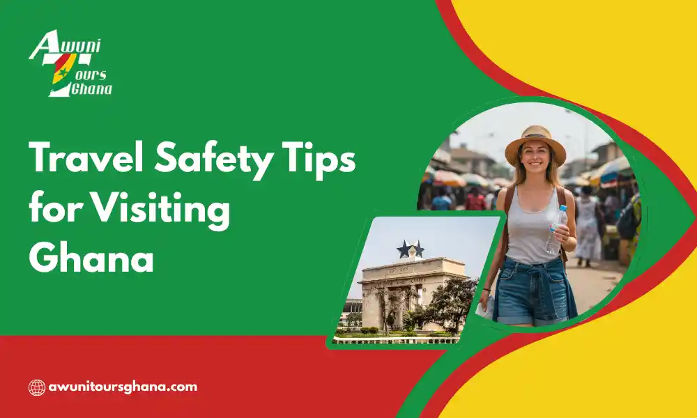 Travel Safety Tips for Visiting Ghana
