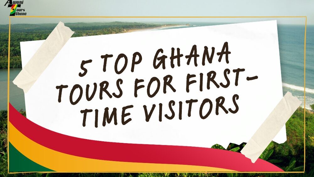 5 Top Ghana Tours for First-Time Visitors