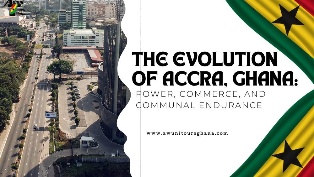 The Evolution of Accra, Ghana